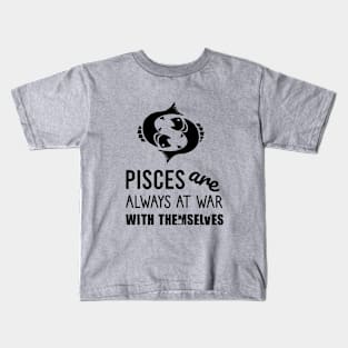 Pisces are always at war with themselves Kids T-Shirt